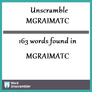 163 words unscrambled from mgraimatc