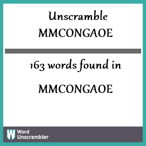 163 words unscrambled from mmcongaoe