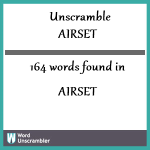 164 words unscrambled from airset