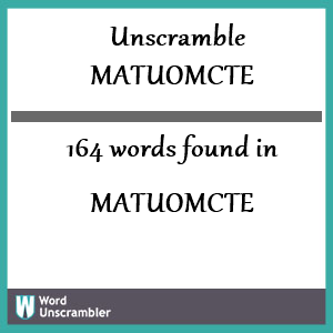 164 words unscrambled from matuomcte