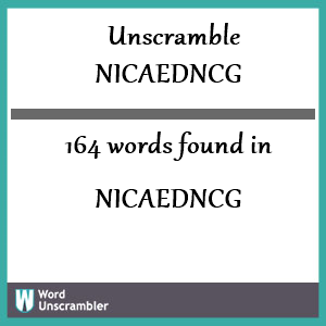 164 words unscrambled from nicaedncg