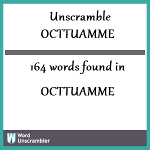 164 words unscrambled from octtuamme