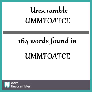 164 words unscrambled from ummtoatce