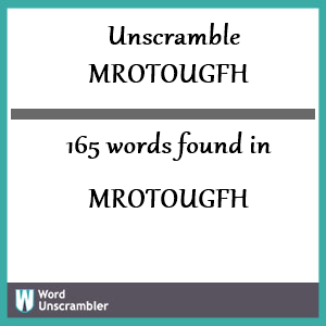 165 words unscrambled from mrotougfh