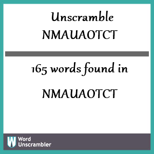 165 words unscrambled from nmauaotct