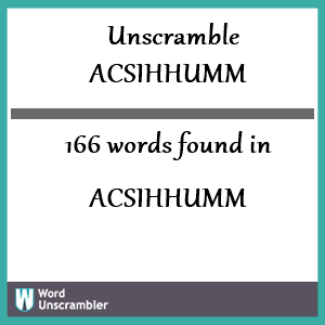 166 words unscrambled from acsihhumm