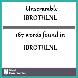 167 words unscrambled from ibrothlnl