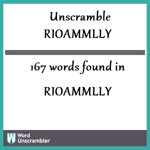 167 words unscrambled from rioammlly