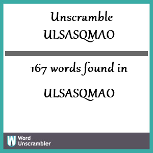 167 words unscrambled from ulsasqmao