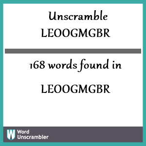 168 words unscrambled from leoogmgbr