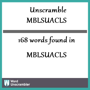 168 words unscrambled from mblsuacls