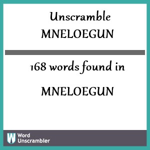 168 words unscrambled from mneloegun