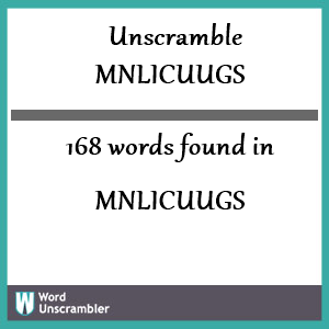 168 words unscrambled from mnlicuugs