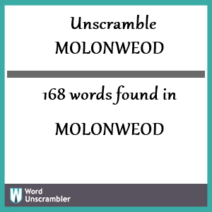 168 words unscrambled from molonweod