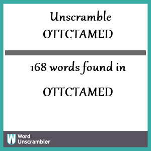 168 words unscrambled from ottctamed