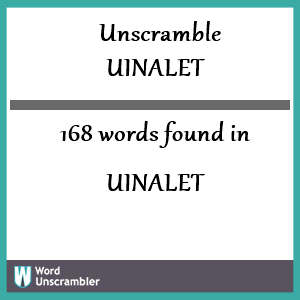 168 words unscrambled from uinalet