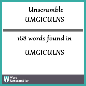 168 words unscrambled from umgiculns