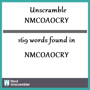 169 words unscrambled from nmcoaocry