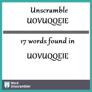 17 words unscrambled from uovuqqeie