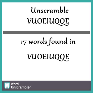 17 words unscrambled from vuoeiuqqe