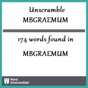 174 words unscrambled from mbgraemum