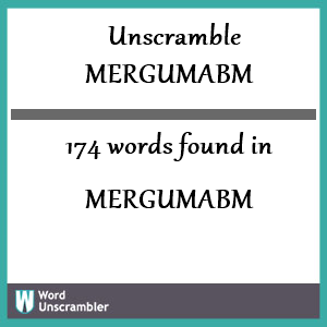 174 words unscrambled from mergumabm