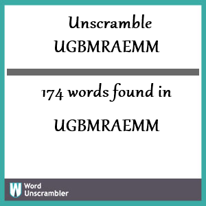 174 words unscrambled from ugbmraemm