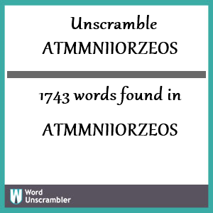 1743 words unscrambled from atmmniiorzeos