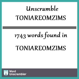 1743 words unscrambled from toniareomzims