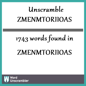 1743 words unscrambled from zmenmtoriioas