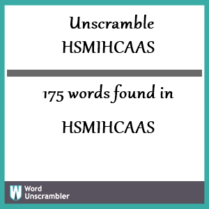 175 words unscrambled from hsmihcaas