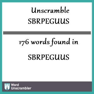 176 words unscrambled from sbrpeguus