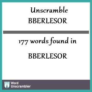 177 words unscrambled from bberlesor