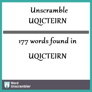 177 words unscrambled from uqicteirn