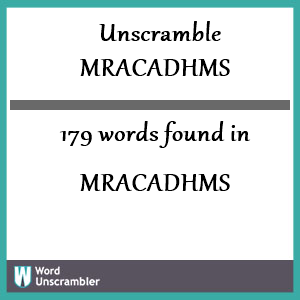 179 words unscrambled from mracadhms