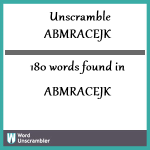 180 words unscrambled from abmracejk