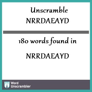 180 words unscrambled from nrrdaeayd