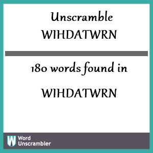 180 words unscrambled from wihdatwrn