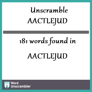 181 words unscrambled from aactlejud