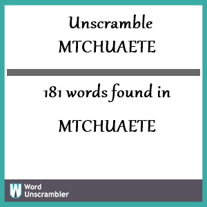 181 words unscrambled from mtchuaete