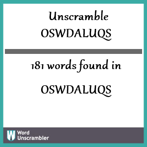 181 words unscrambled from oswdaluqs