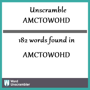 182 words unscrambled from amctowohd