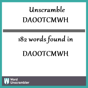 182 words unscrambled from daootcmwh