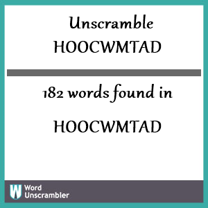 182 words unscrambled from hoocwmtad