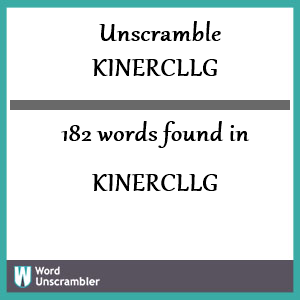 182 words unscrambled from kinercllg