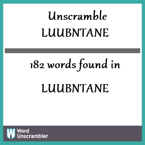 182 words unscrambled from luubntane