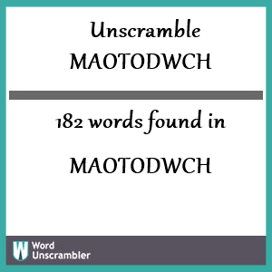 182 words unscrambled from maotodwch