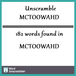 182 words unscrambled from mctoowahd