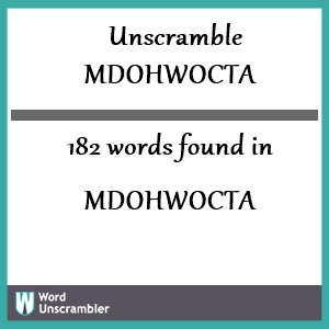 182 words unscrambled from mdohwocta