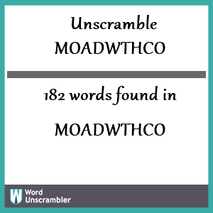 182 words unscrambled from moadwthco